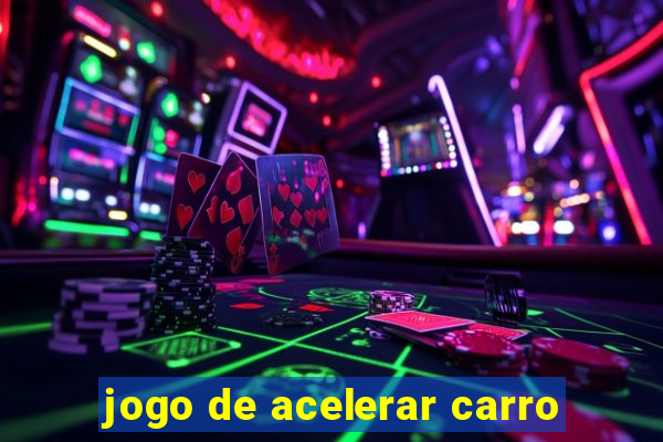 jogo de acelerar carro