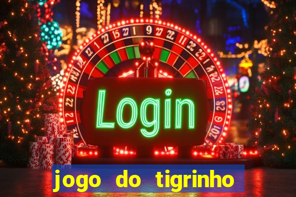 jogo do tigrinho bonus sem deposito