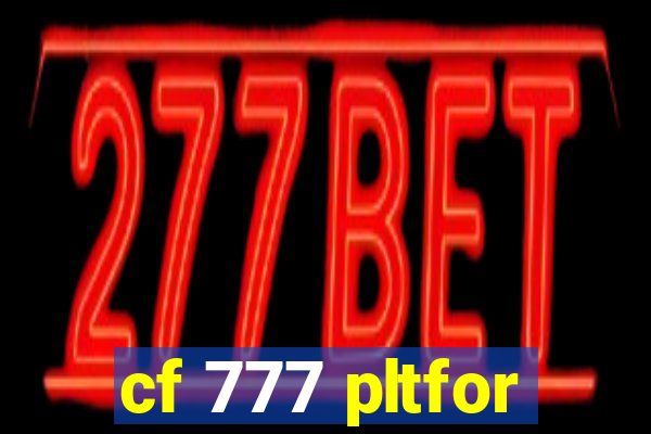 cf 777 pltfor