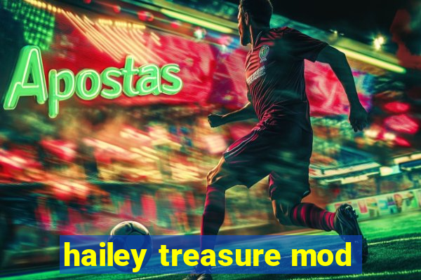 hailey treasure mod