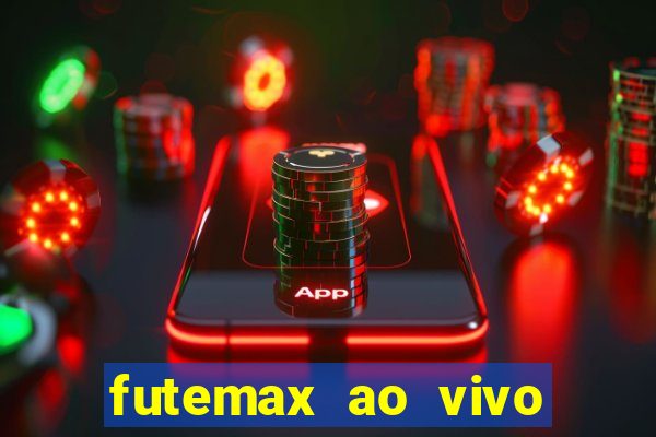 futemax ao vivo futebol ao vivo hoje