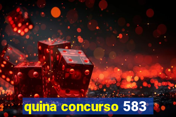 quina concurso 583