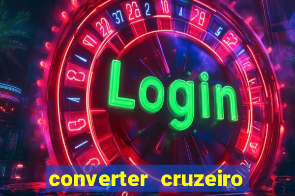 converter cruzeiro para real