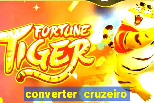 converter cruzeiro para real