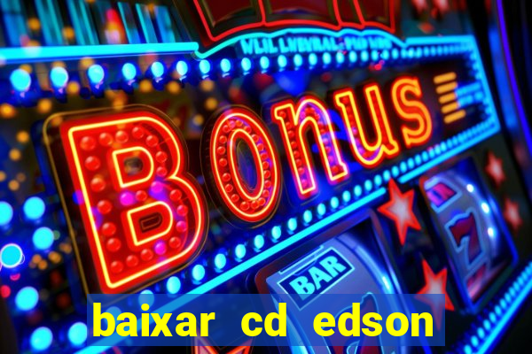 baixar cd edson gomes as 50 melhores