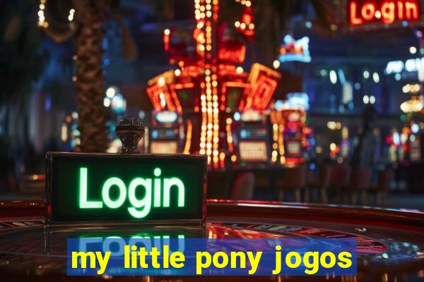 my little pony jogos