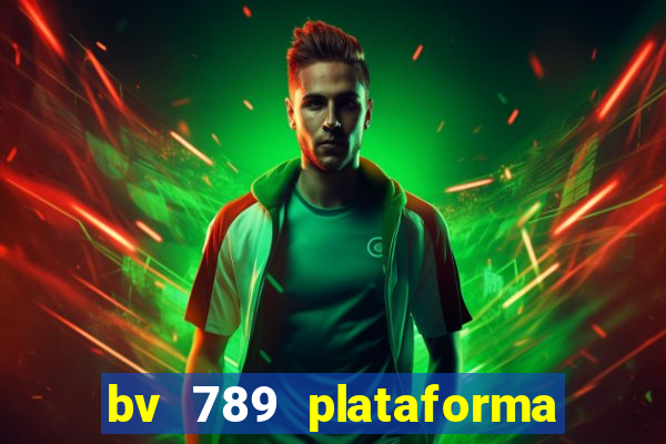 bv 789 plataforma de jogos