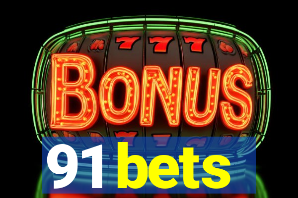 91 bets