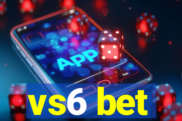 vs6 bet