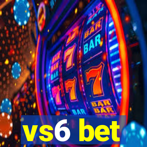 vs6 bet