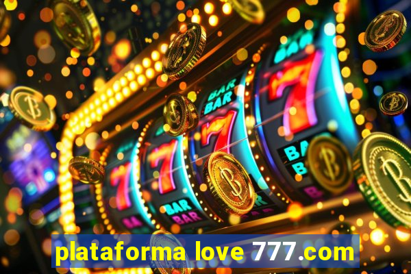 plataforma love 777.com