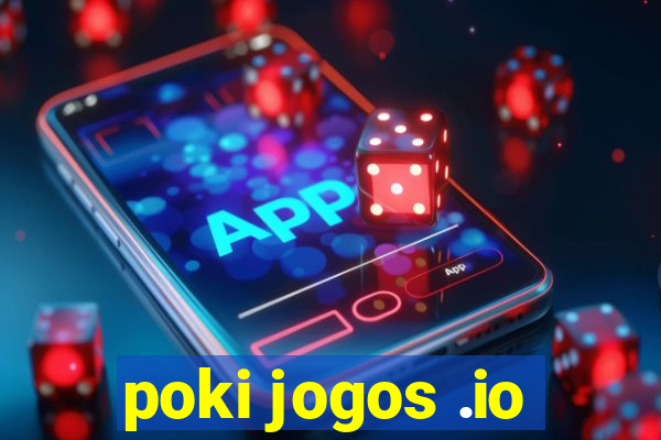 poki jogos .io