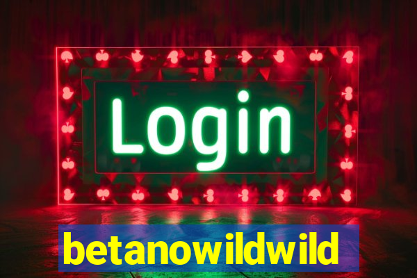 betanowildwild