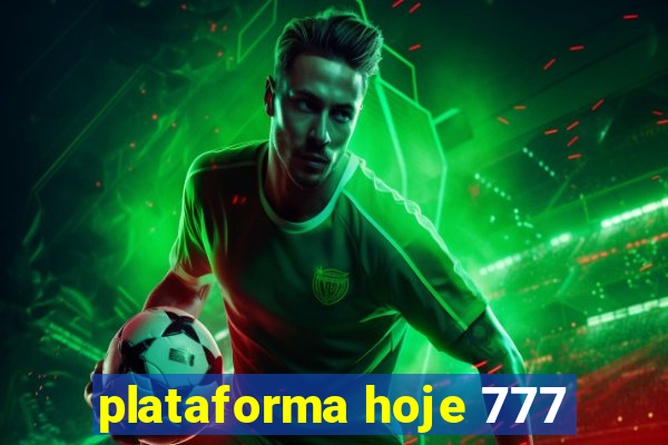 plataforma hoje 777