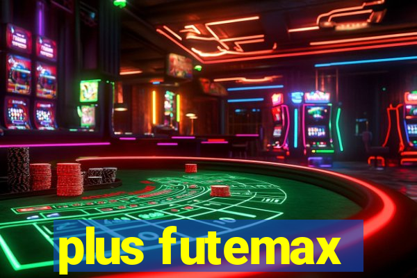 plus futemax