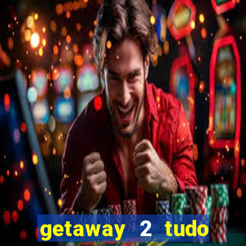 getaway 2 tudo desbloqueado 2.3 9