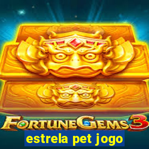 estrela pet jogo