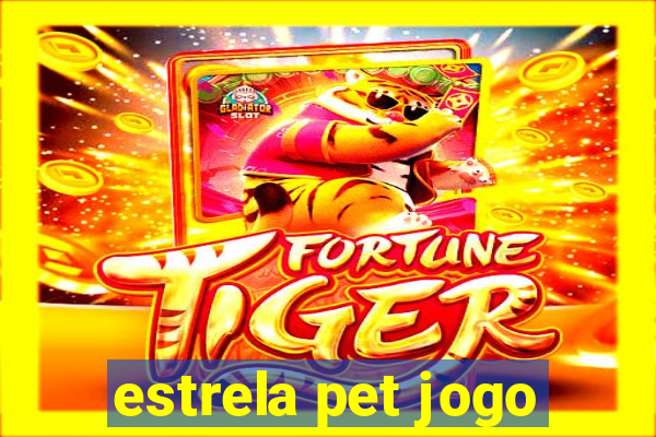 estrela pet jogo