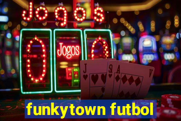 funkytown futbol