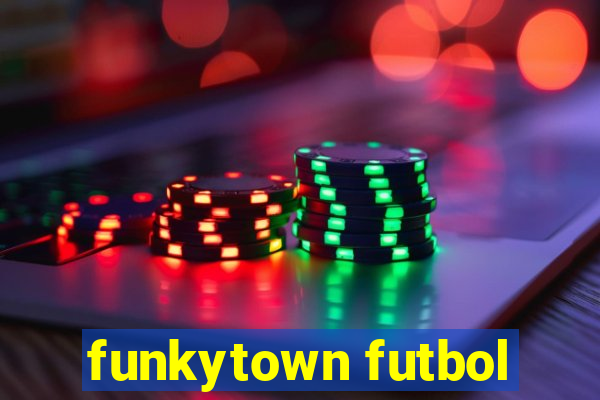 funkytown futbol