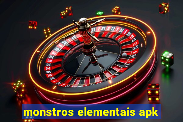 monstros elementais apk