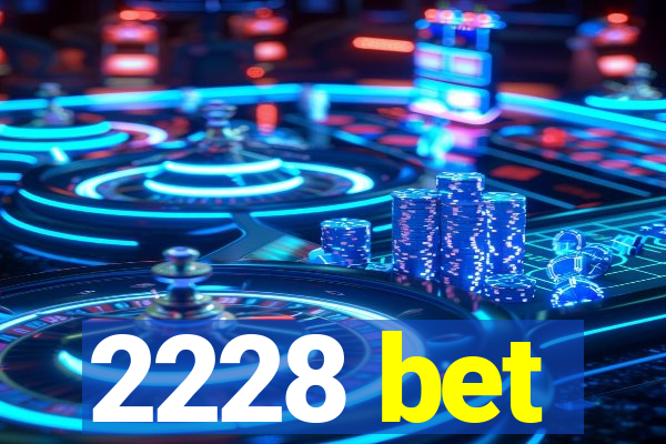 2228 bet