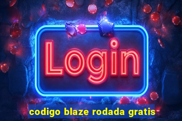 codigo blaze rodada gratis