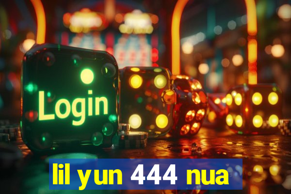 lil yun 444 nua