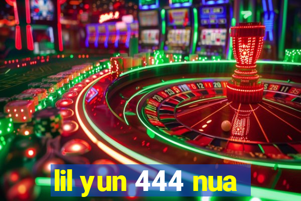 lil yun 444 nua