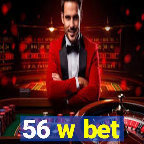 56 w bet