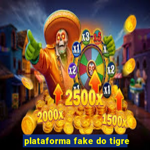 plataforma fake do tigre