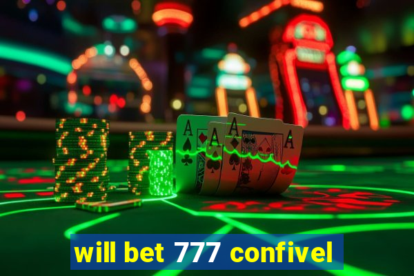 will bet 777 confivel