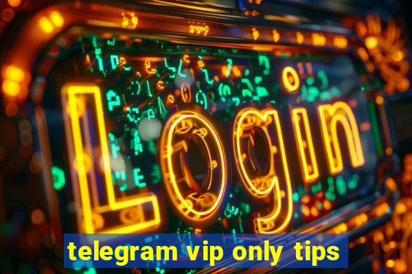 telegram vip only tips