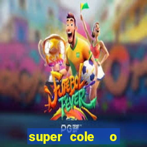 super cole  o 7784 jogos para pc download