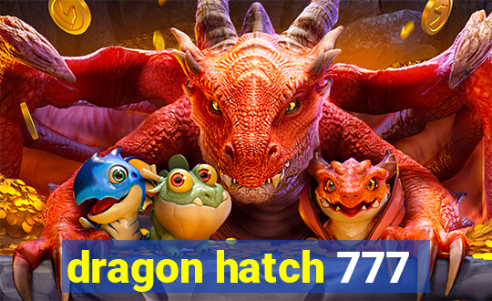 dragon hatch 777