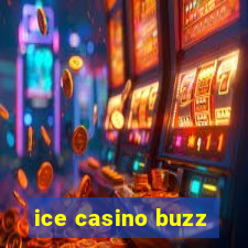 ice casino buzz