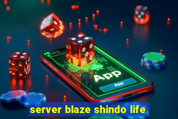 server blaze shindo life