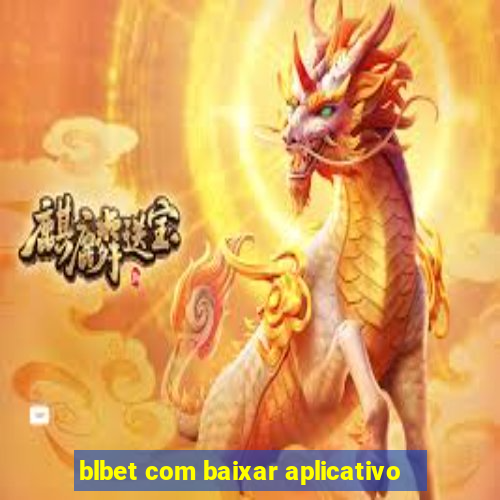 blbet com baixar aplicativo