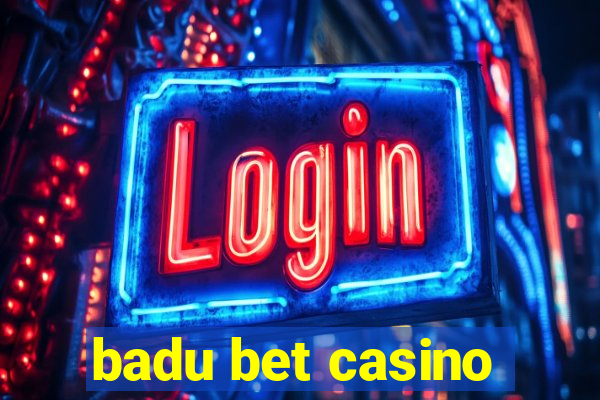 badu bet casino