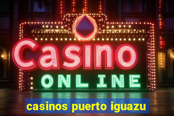 casinos puerto iguazu