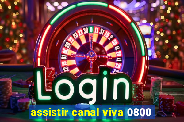 assistir canal viva 0800