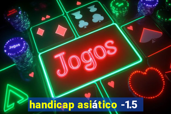 handicap asiático -1.5