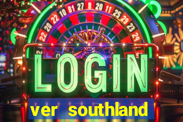 ver southland online gratis