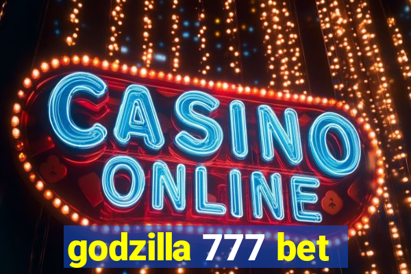 godzilla 777 bet