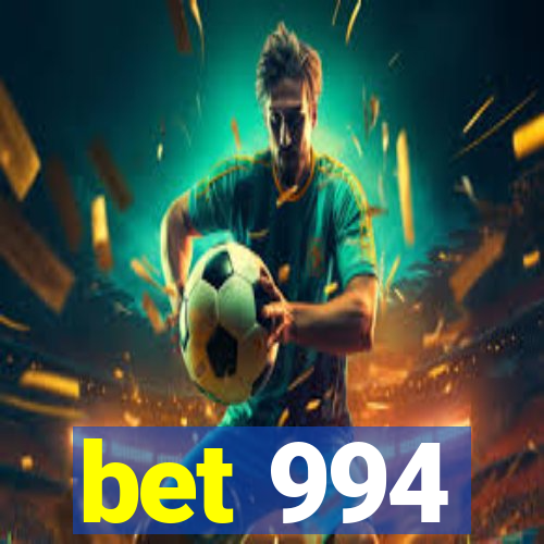 bet 994