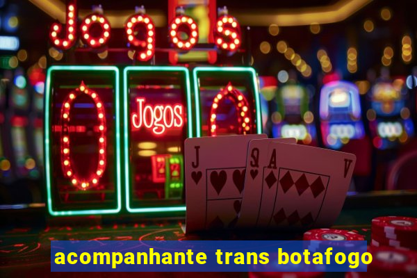 acompanhante trans botafogo