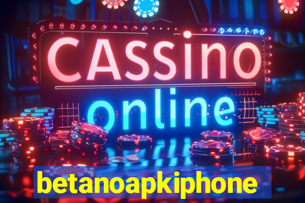 betanoapkiphone