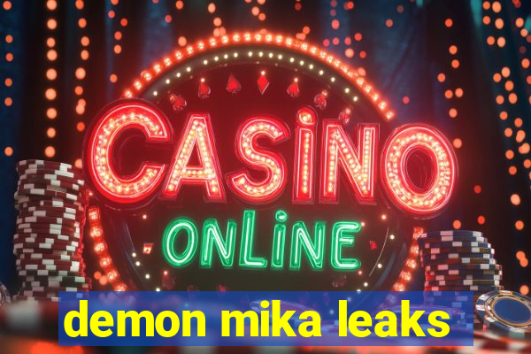 demon mika leaks