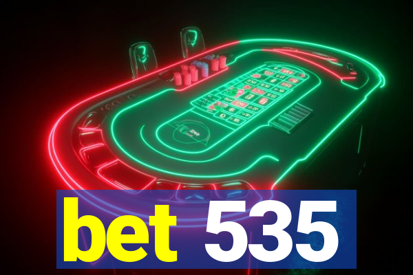 bet 535