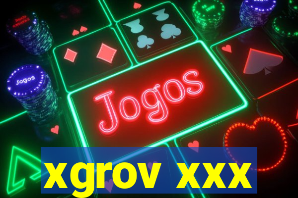 xgrov xxx